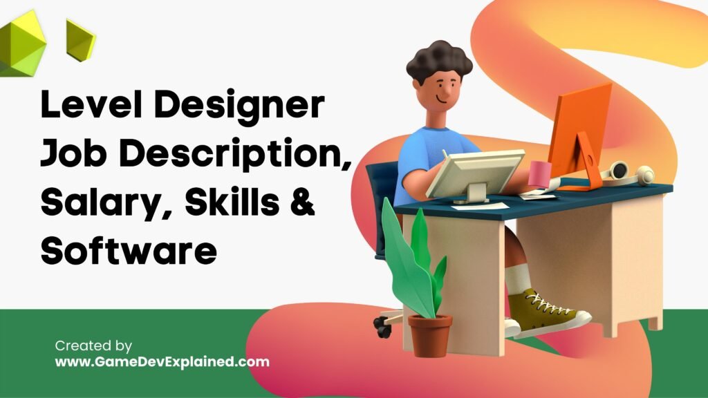 Level Designer Job Description, Salary, Skills & Software