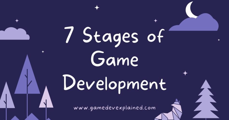 What are the 7 stages of game development? - Game Dev Explained